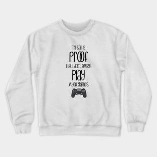 My son is proof that I don't always play videogames Crewneck Sweatshirt